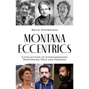 Montana Eccentrics by Brian DAmbrosio