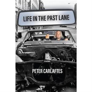 Life in the Past Lane by Peter Carlaftes