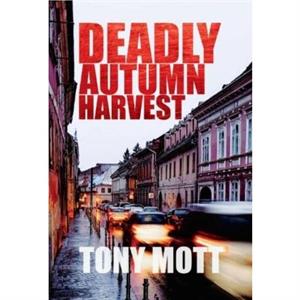 Deadly Autumn Harvest by Tony Mott