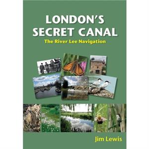 Londons Secret Canal by Jim Lewis