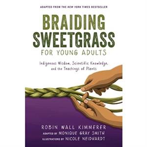 Braiding Sweetgrass for Young Adults by Monique Gray Smith