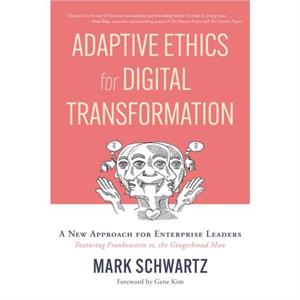 Adaptive Ethics for Digital Transformation by Mark Schwartz