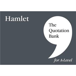 The Quotation Bank Hamlet ALevel Revision and Study Guide for English Literature by The Quotation Bank