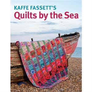 Kaffe Fassetts Quilts by the Sea by Kaffe Fassett