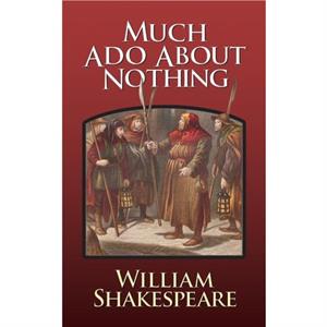 Much Ado About Nothing by William Shakespeare