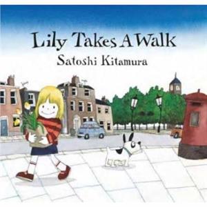 Lily takes a walk by Satoshi Kitamura