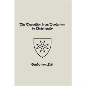 The Transition from Wuotanism to Christianity by Guido Von List