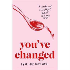 Youve Changed by Pyae Moe Thet War