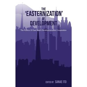 The Easternization of Development by Sanae Ito