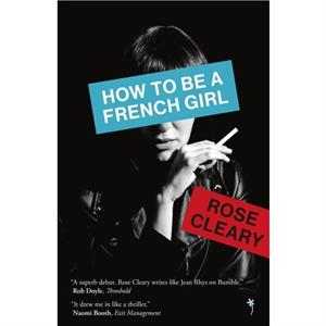 How to be a French Girl by Rose Cleary