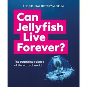 Can Jellyfish Live Forever by Natural History Museum