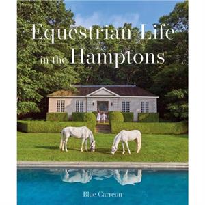 Equestrian Life in the Hamptons by Blue Carreon