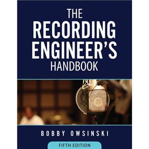 The Recording Engineers Handbook 5th Edition by Bobby Owsinski