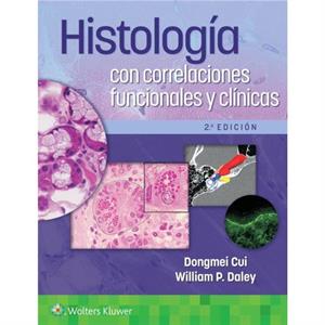 Histologia con correlaciones funcionales y clinicas by Daley & William P. & MD