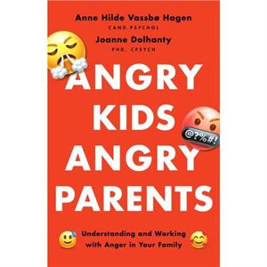 Angry Kids Angry Parents by Joanne Dolhanty