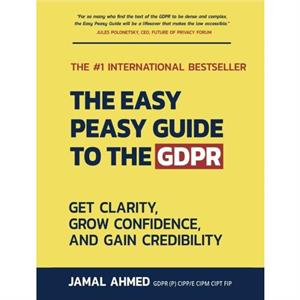 The Easy Peasy Guide to the GDPR by Jamal Ahmed