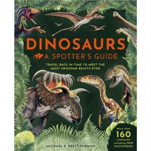 Dinosaurs A Spotters Guide by Michael K. BrettSurman