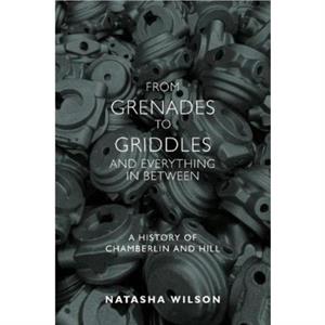 From Grenades to Griddles and Everything In Between by Natasha Wilson