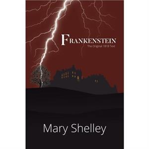 Frankenstein The Original 1818 Text A Readers Library Classic Hardcover by Mary Shelley