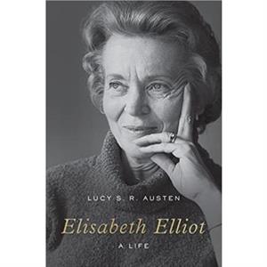Elisabeth Elliot by Lucy S. R. Austen