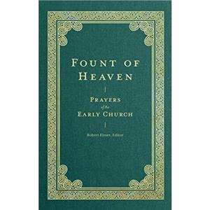 Fount of Heaven  Prayers of the Early Church by St Gregory Of Nyss