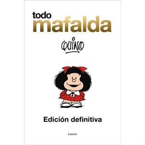 Todo Mafalda Edicion definitiva  All of Mafalda Ultimate Edition Written by  Quino by Quino