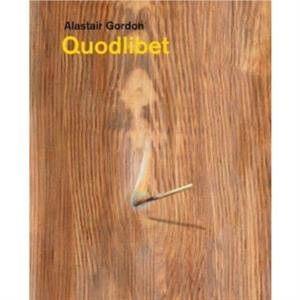 Alastair Gordon  Quodlibet by Jorella Andrews