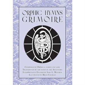 Orphic Hymns Grimoire by Sara L Mastros