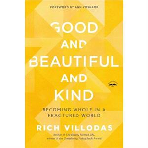 Good and Beautiful and Kind by Rich Villodas