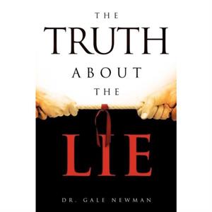 Truth About the Lie by Gale Newman