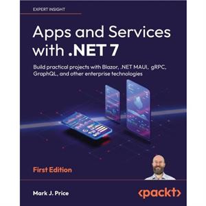 Apps and Services with .NET 7 by Mark J. Price