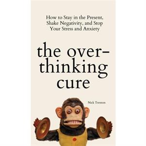 The Overthinking Cure by Nick Trenton