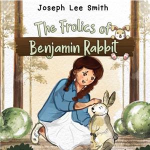 The Frolics of Benjamin Rabbit by Joseph Lee Smith