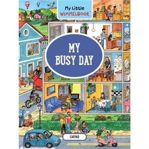 My Little Wimmelbook My Busy Day by Caryad