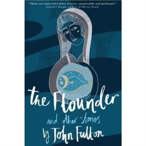 The Flounder and Other Stories by John Fulton