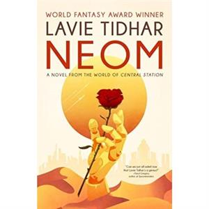 Neom A Novel from the World of Central Station by Lavie Tidhar