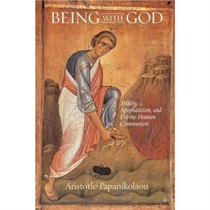 Being With God by Aristotle Papanikolaou