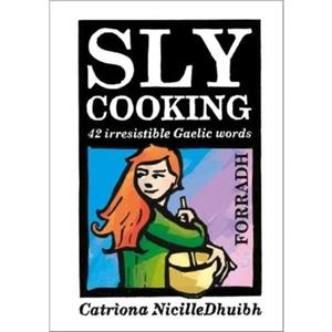 Sly Cooking  Forradh by Catriona Black