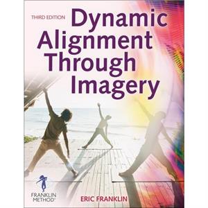 Dynamic Alignment Through Imagery by Eric Franklin