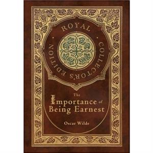 The Importance of Being Earnest Royal Collectors Edition Case Laminate Hardcover with Jacket by Oscar Wilde