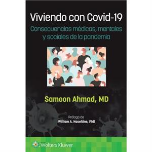 Viviendo con Covid19. Consecuencias medicas mentales y sociales de la pandemia by Ahmad & Samoon & M.D.