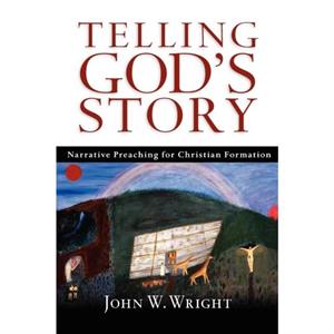 Telling Gods Story by John W. Wright