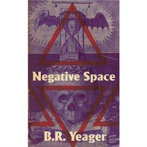 Negative Space by B R Yeager