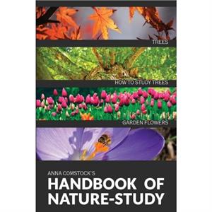 The Handbook Of Nature Study in Color  Trees and Garden Flowers by Anna B Comstock