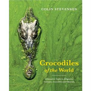 Crocodiles of the World by Colin Stevenson
