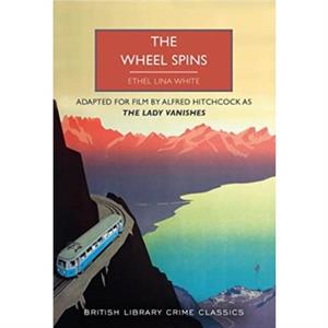 The Wheel Spins by Ethel Lina White