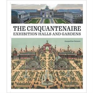 The Palace and Gardens of the Cinquantenaire by Jacqueline Guisset