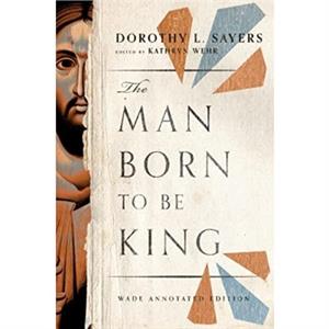 The Man Born to Be King  Wade Annotated Edition by Kathryn Wehr