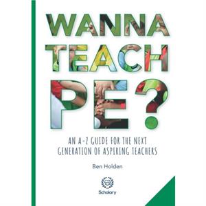 Wanna Teach PE by Ben Holden