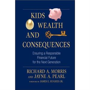 Kids Wealth and Consequences by Jayne A. Pearl